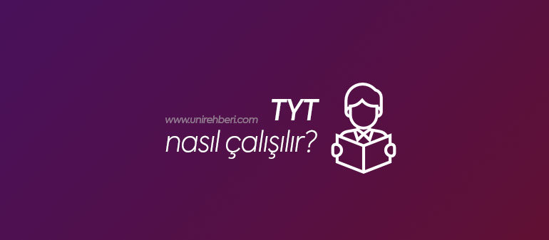 7 Adimda Tyt Nasil Calisilir Tyt Tavsiyeleri Unirehberi