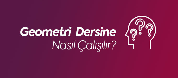 Geometri Nasıl Çalışılır?