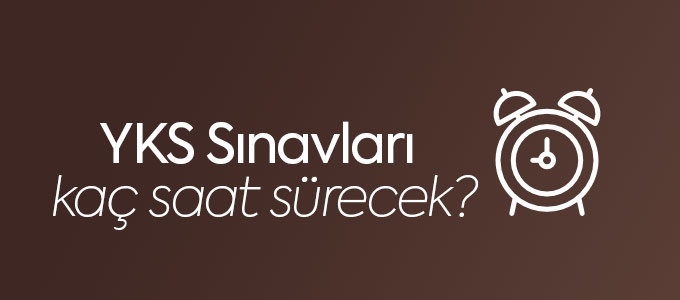YKS Kaç Saat Sürecek?