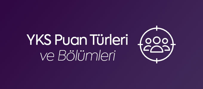 YKS Puan Türleri ve Bölümleri