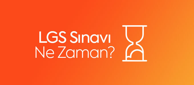 LGS Ne Zaman?