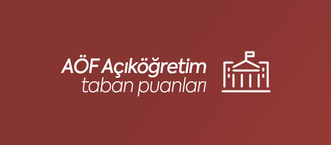 aof acikogretim bolumleri 2021 taban puanlari unirehberi