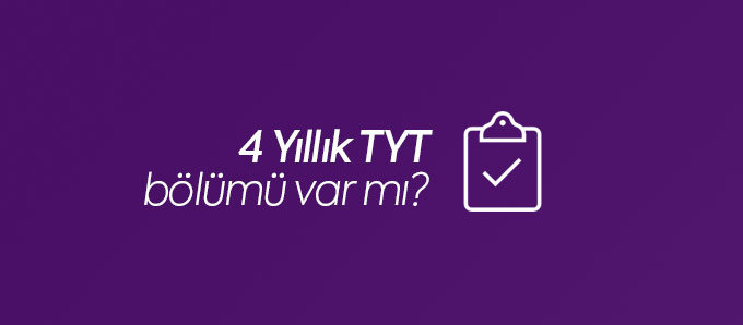 4 Yıllık TYT Bölümü Var Mı?