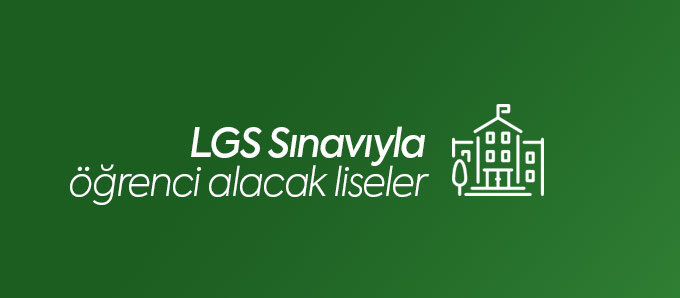 LGS Sınavı ile Öğrenci Alacak Liseler