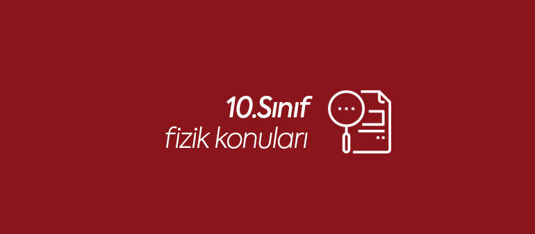 10.Sınıf Fizik Konuları