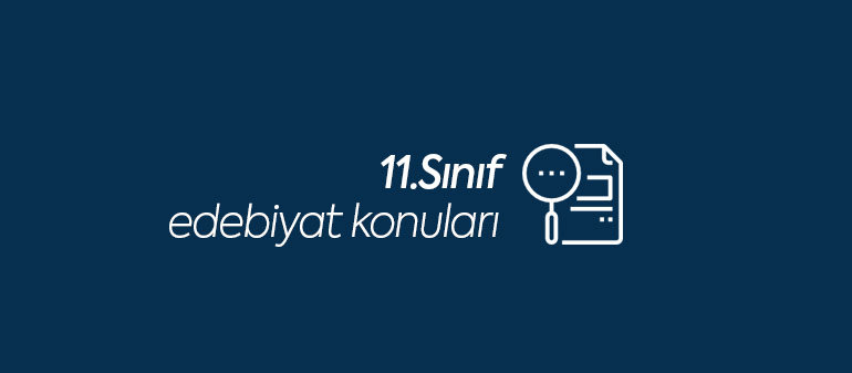 11.sınıf edebiyat konuları