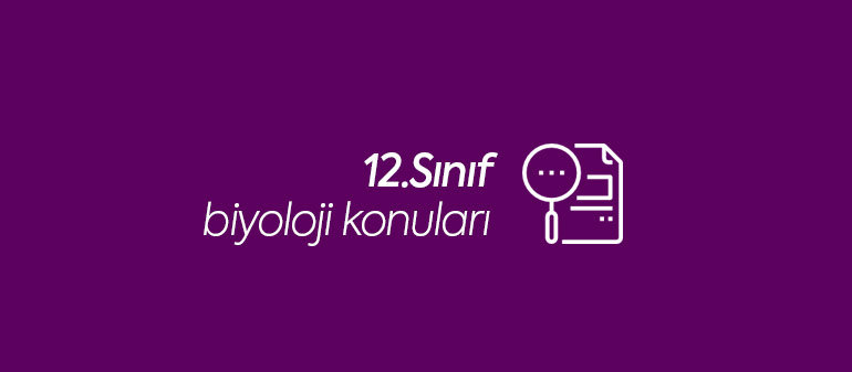 12.sınıf biyoloji konuları