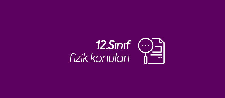 12.sınıf fizik konuları