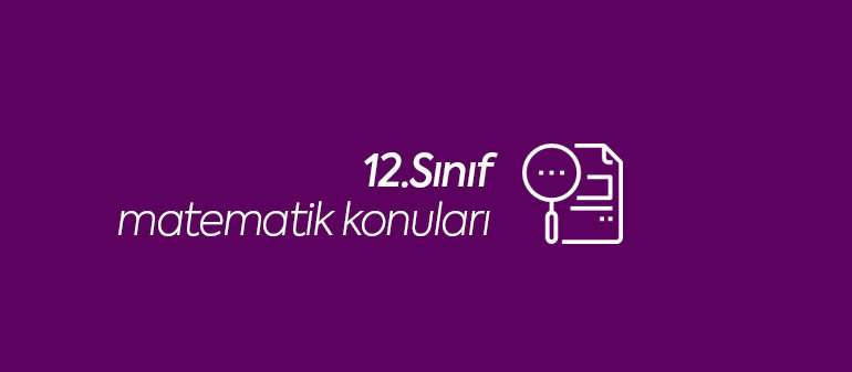 12.sınıf matematik konuları