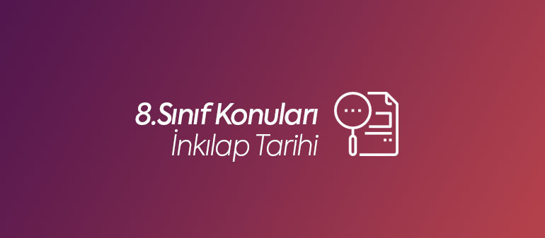 8.sınıf tarih konuları