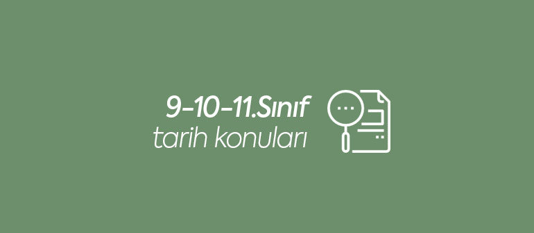 9-10-11.Sınıf tarih konuları