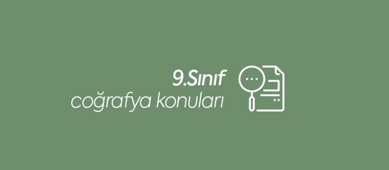 9.sınıf coğrafya konuları