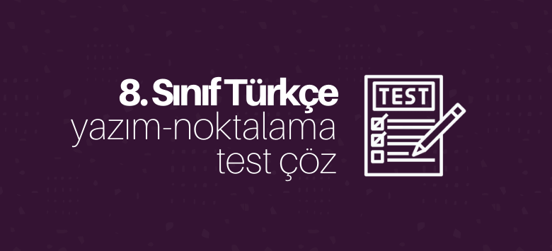 8. sınıf yazım ve noktalama test çöz