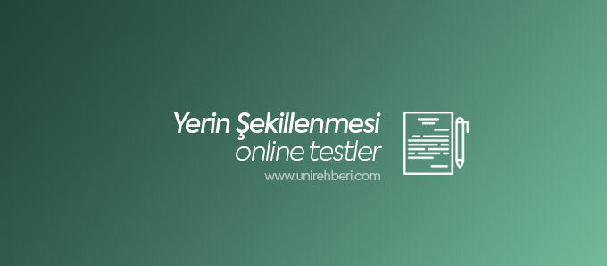 Coğrafya Yerin Şekillenmesi Testleri