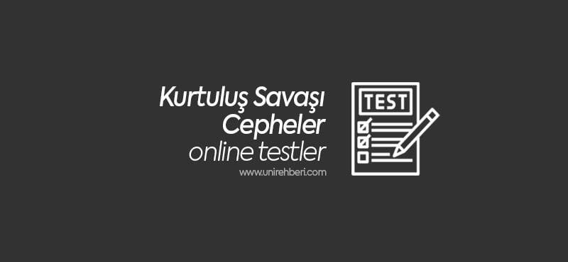 Kurtulus Savasinda Cepheler Test Coz Online Testler Unirehberi