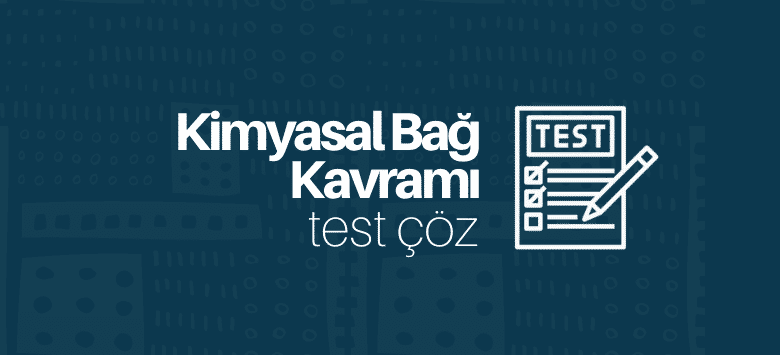 kimyasal bağ kavramının gelişimi test çöz
