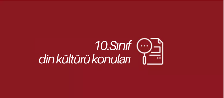 10. sınıf din kültürü konuları