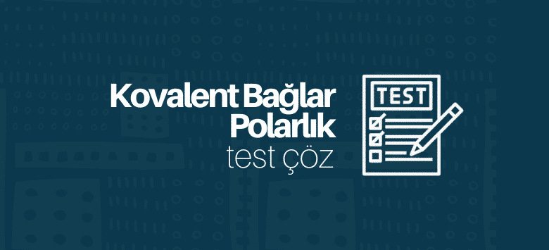 Kovalent Bağlarda Polarlık Test Çöz