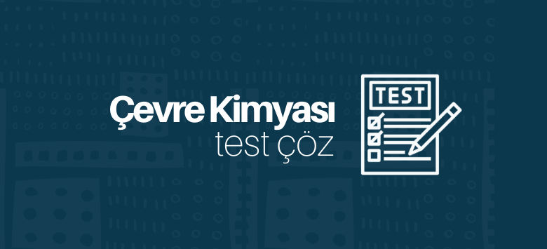 çevre kimyası test çöz