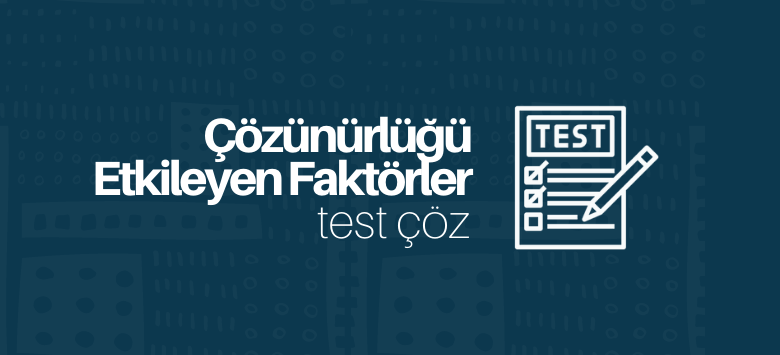 Çözünürlüğe Etki Eden Faktörler test çöz