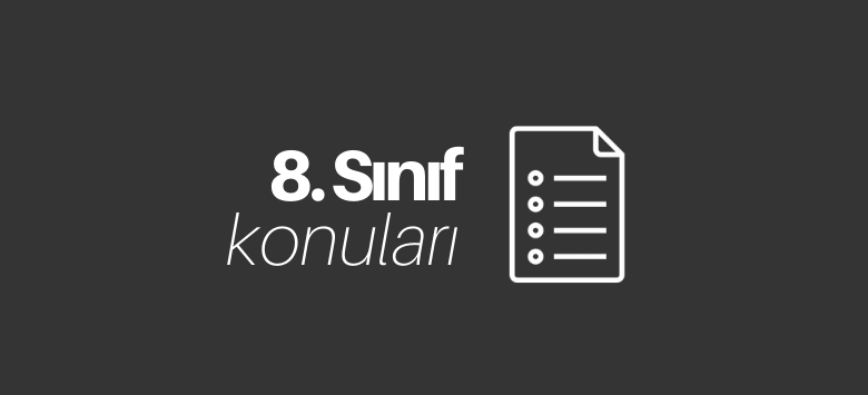 8. Sınıf Konuları