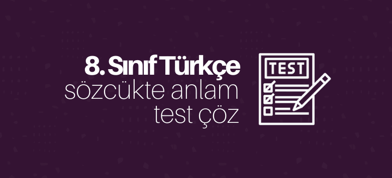 8. sınıf sözcükte anlam test çöz