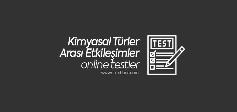 Kimyasal Türler Arası Etkileşimler Test