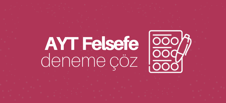 AYT Felsefe Deneme Çöz