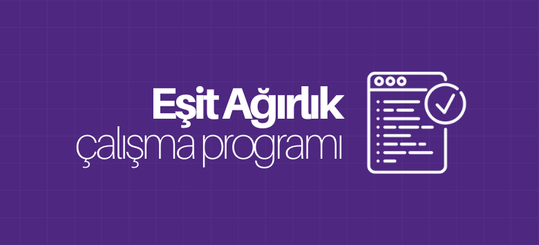 eşit ağırlık çalışma programı