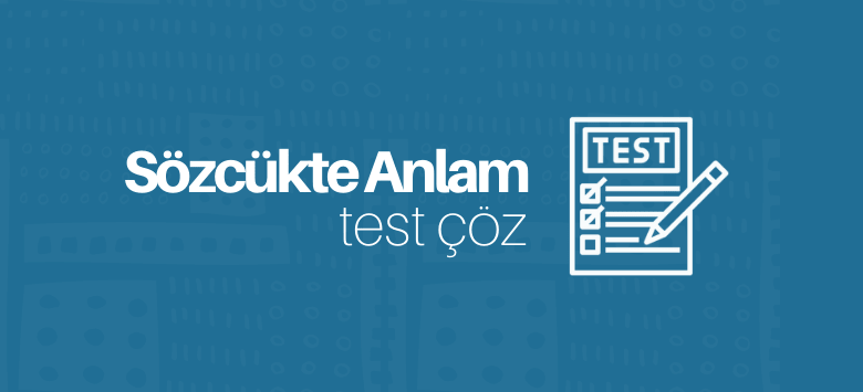 Sözcükte Anlam Test Çöz