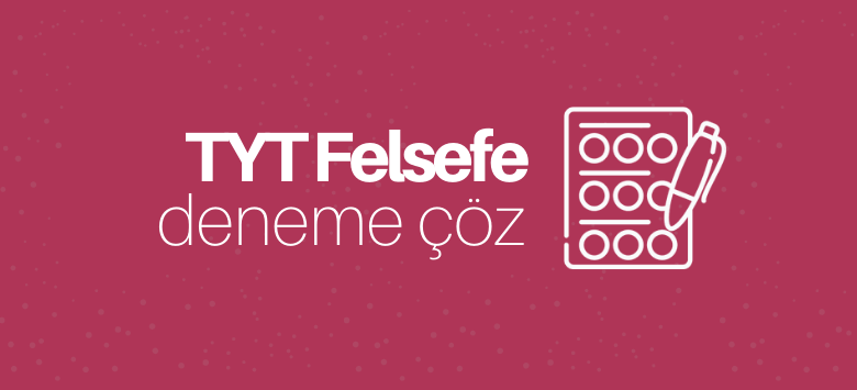 TYT Felsefe Deneme Çöz