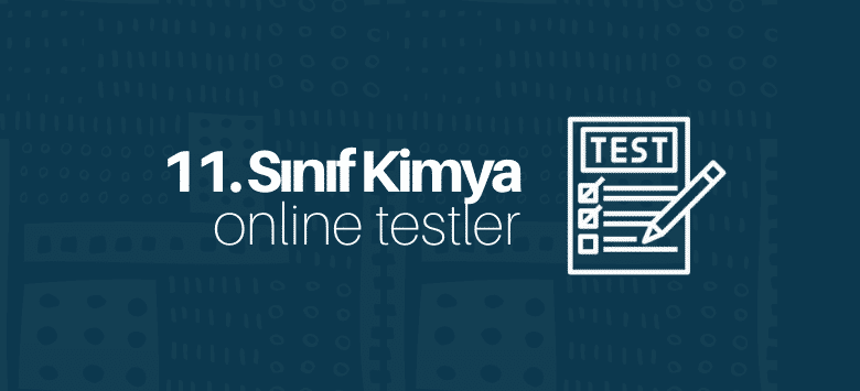 11. Sınıf Kimya Test çöz