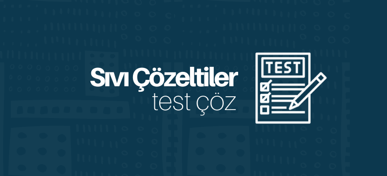 Sıvı çözeltiler test çöz