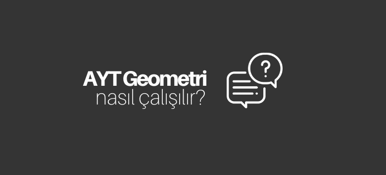 AYT Geometri Nasıl Çalışılır?