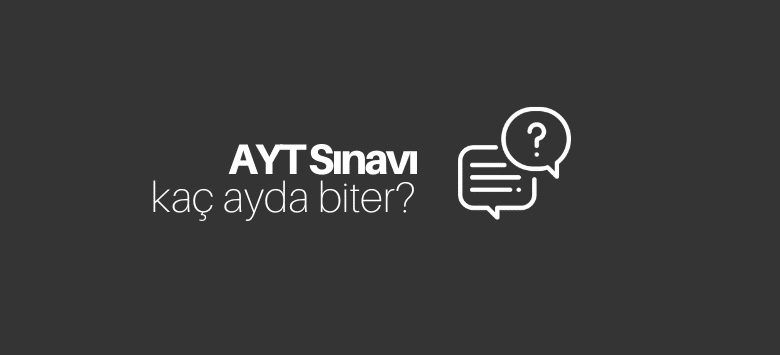 AYT Kaç Ayda Biter?