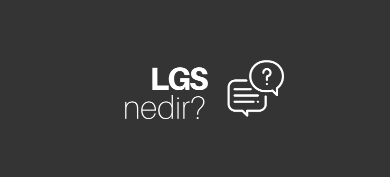 LGS Nedir