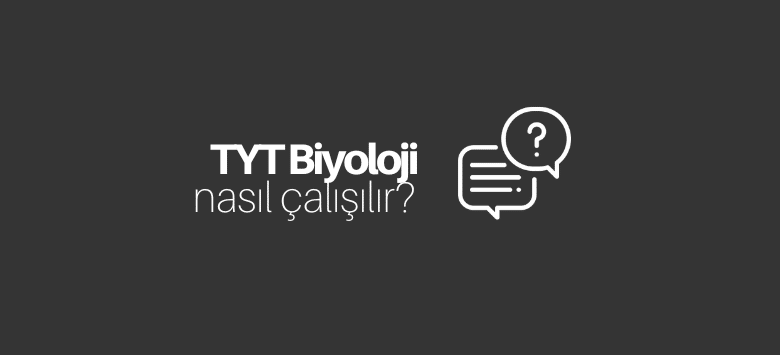 TYT Biyoloji Nasıl Çalışılır