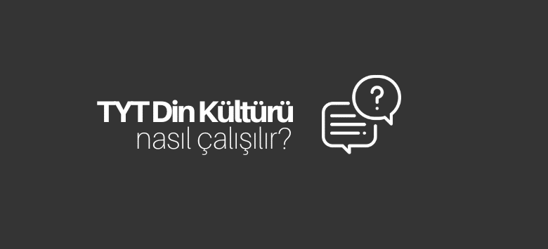 TYT Din Kültürü Nasıl Çalışılır?