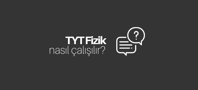 TYT Fizik Nasıl Çalışılır