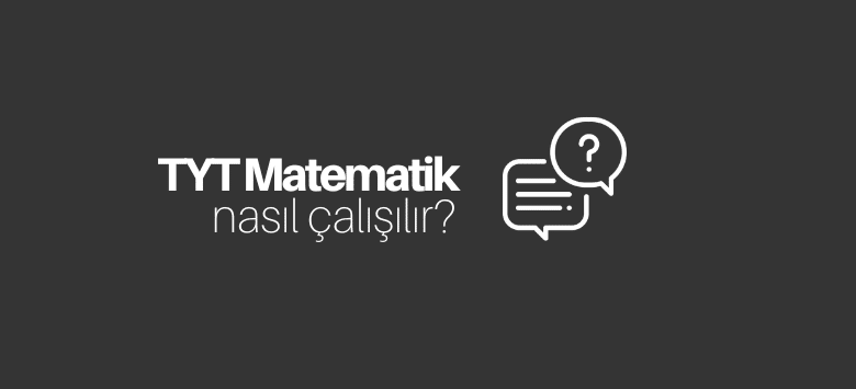 TYT Matematik Nasıl Çalışılır