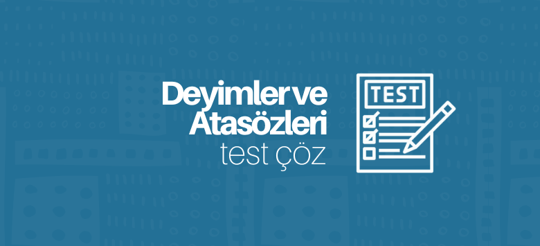 Deyimler ve Atasözleri test