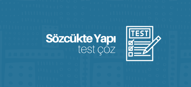 Sözcükte Yapı Test